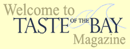 Welcome to Taste of the Bay Magazine